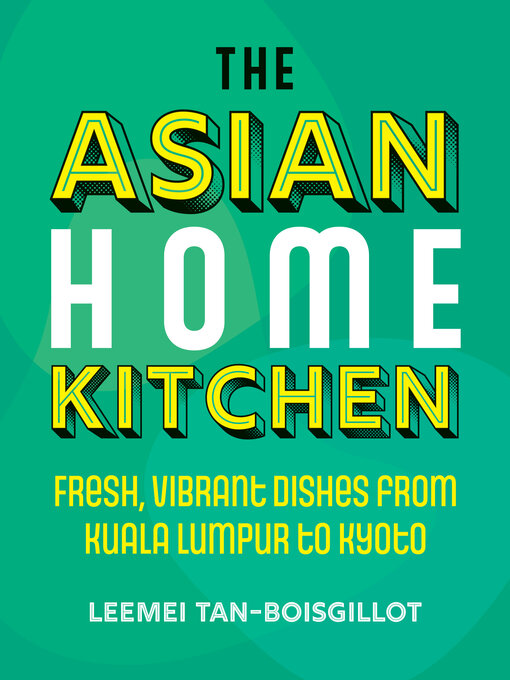 Title details for The Asian Home Kitchen by Leemei Tan-Boisgillot - Wait list